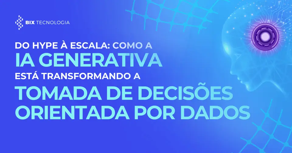 Texto 'Do hype à escala: como a IA generativa está transformando a tomada de decisões orientada por dados' sobre fundo azul com ilustrações tecnológicas e logotipo da BIX Tecnologia.