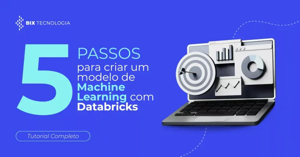 5 passos para criar um modelo de Machine Learning do zero no Databricks: Tutorial Completo
