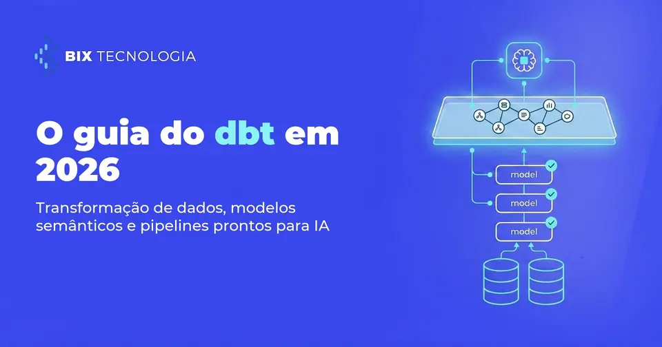 dbt em 2026: guia completo de transformação de dados, modelos semânticos e pipelines prontos para IA