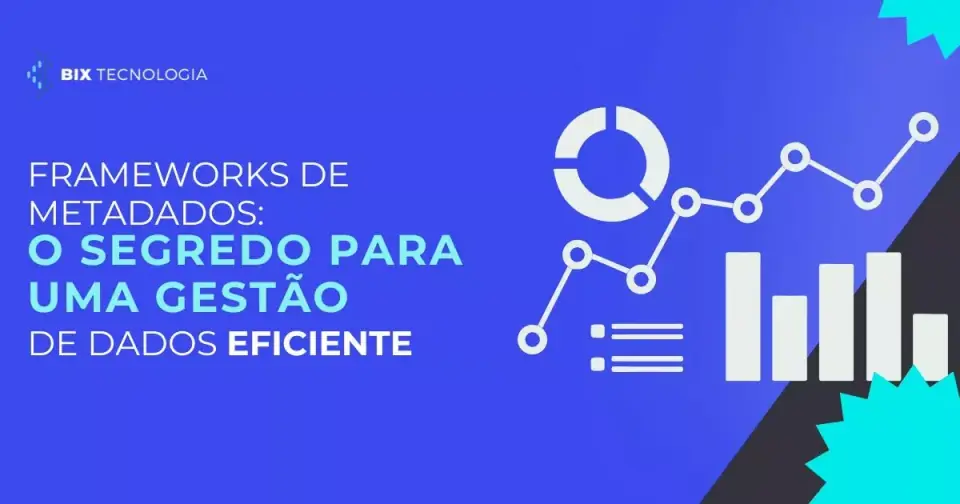 Frameworks de metadados: o segredo para uma gestão de dados eficiente